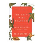 The Thing with Feathers: The Surprising Lives of Birds and What They Reveal About Being Human — $