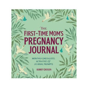 The First-Time Mom’s Pregnancy Journal