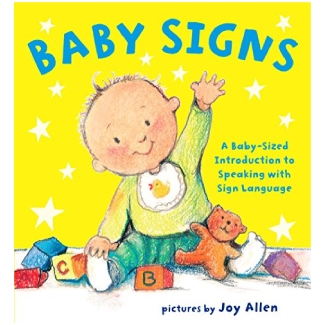 Baby Signs: A Baby-Sized Introduction To Speaking With Sign Language