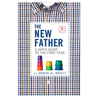 The New Father: A Dad’s Guide To The First Year