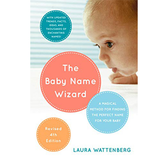 The Baby Name Wizard 2019 Revised 4Th Edition: A Magical Method For Finding The Perfect Name For Your Baby