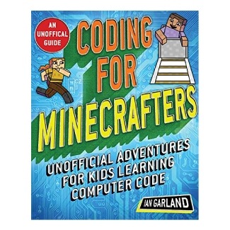 Coding for Minecrafters: Unofficial Adventures for Kids Learning Computer Code