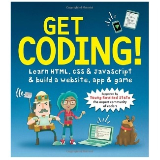 Get Coding!: Learn HTML, CSS & JavaScript & Build a Website, App & Game