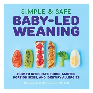 Simple and Safe Baby-Led Weaning by Malina Malkani
