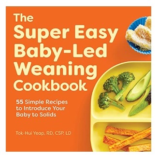 Super Easy Baby Led Weaning Cookbook by Tok-Hul Yeap