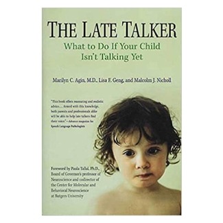The Late Talker: What to Do If Your Child Isn’t Talking Yet by Dr. Marilyn C. Agin, Lisa F. Geng and Malcolm Nicholl