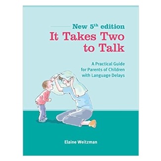 It Takes Two to Talk: A Practical Guide For Parents of Children with Language Delays by Elaine Weitzman