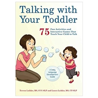 Talking with Your Toddler: 75 Fun Activities and Interactive Games that Teach Your Child to Talk by Teresa Laikko